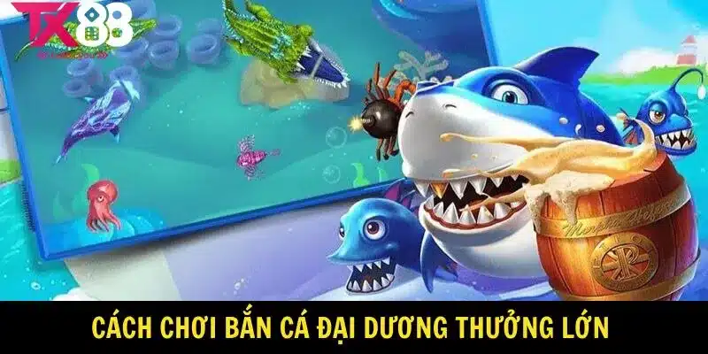 Bắn Cá Đại Dương - Khám Phá Thế Giới Đầy Màu Sắc Dưới Nước 2 Cách chơi bắn cá đại dương thưởng lớn