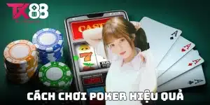 cách chơi poker hiệu quả