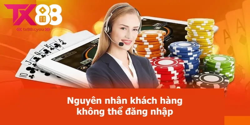 Đăng Nhập TX88 3 Những nguyên nhân khiến cho khách hàng không truy cập nhà cái
