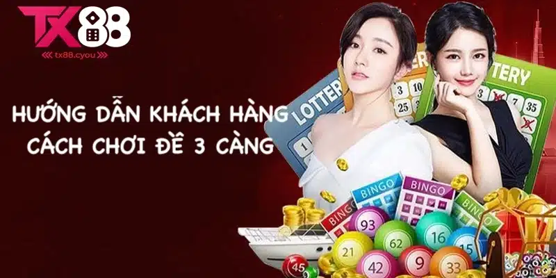 Lô Đề 3 Càng - Giải Thích, Cách Chơi & Mẹo Chắc Thắng Tại TX88 2 Hướng dẫn chi tiết cách đặt cược cơ bản
