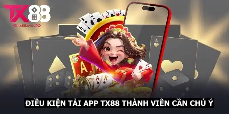 Tải App TX88 3 Điều kiện khi khách hàng chơi game trên app