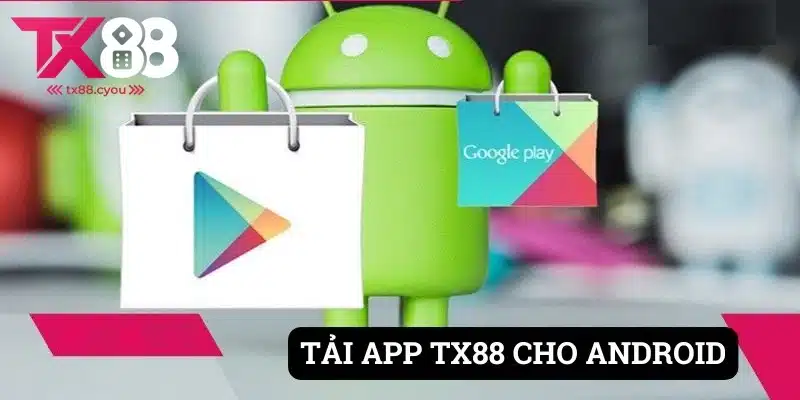 Tải App TX88 2 Hướng dẫn người chơi cách tải nhanh với Android
